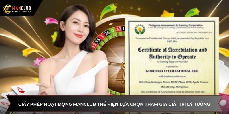 Giấy phép hoạt động Manclub thể hiện lựa chọn tham gia giải trí lý tưởng