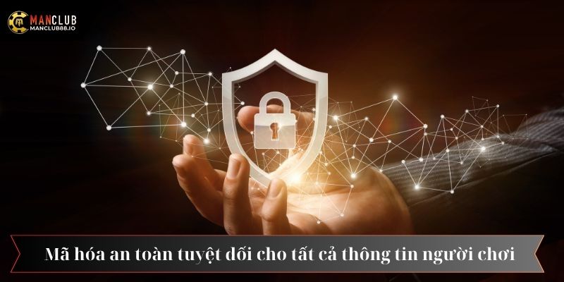 Mã hóa an toàn tuyệt đối cho tất cả thông tin người chơi