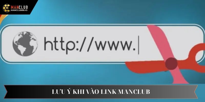 Một số lưu ý người chơi cần nắm khi truy cập link Manclub
