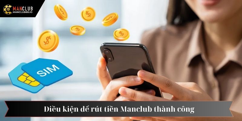 Điều kiện mà người chơi cần đáp ứng khi giao dịch tại Manclub