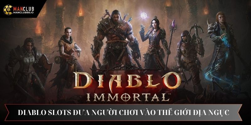 Diablo Slots đưa người chơi bước vào thế giới địa ngục huyền bí