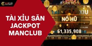 Tài xỉu săn jackpot Manclub