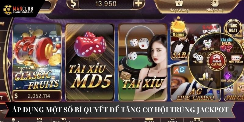 Áp dụng một số bí quyết để tăng cơ hội trúng Jackpot