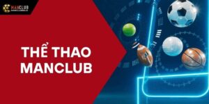 Thể Thao Manclub - Sân Chơi Cá Cược Thể Thao Chuyên Nghiệp