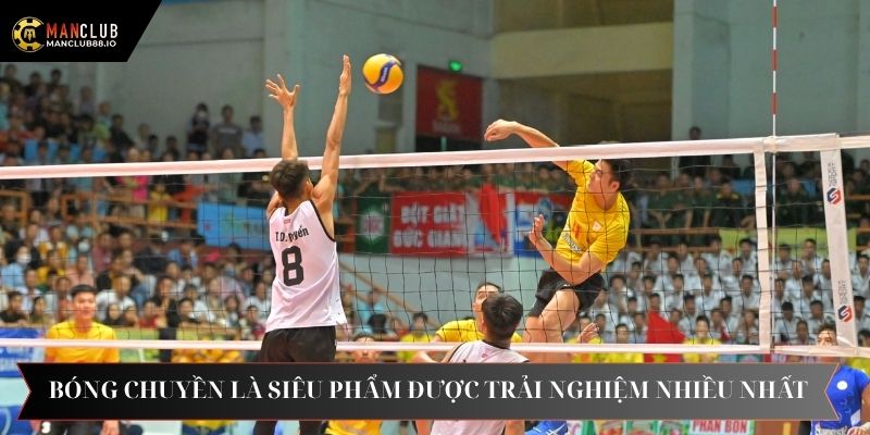 Bóng chuyền là siêu phẩm được nhiều anh em trải nghiệm nhất