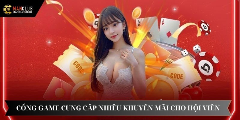 Cổng game cung cấp nhiều khuyến mãi nổi bật cho hội viên
